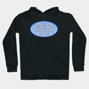 Invest In People, Not Prisons And Police Hoodie